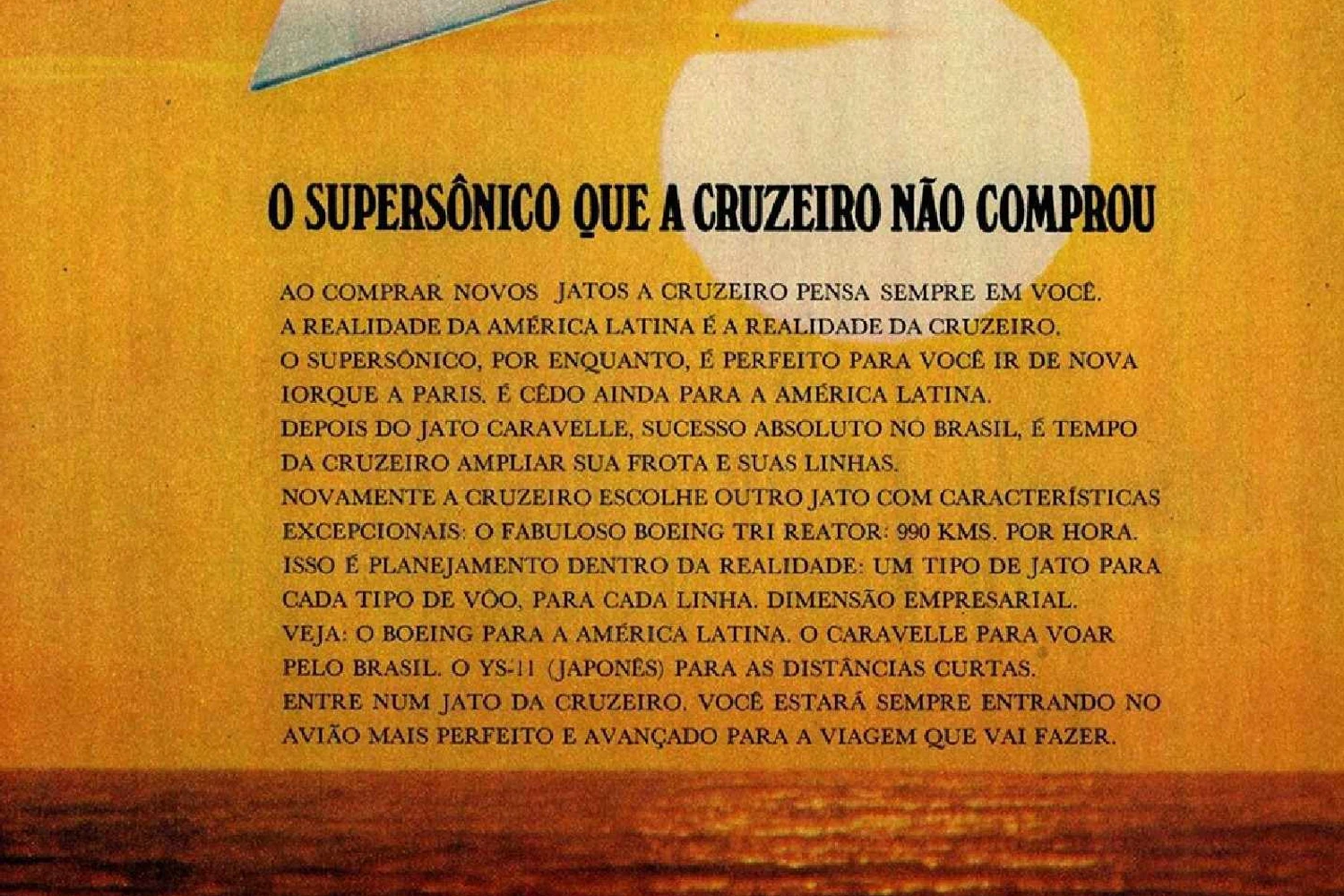 E o mais inusitado é o motivo de não comprar o supersônico.